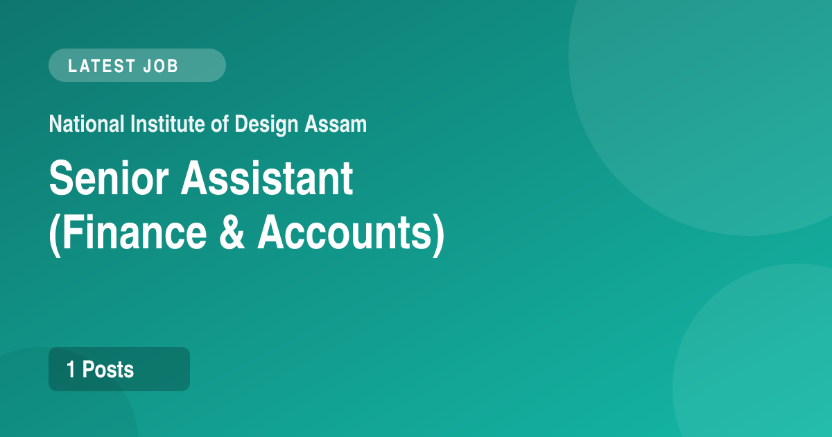 National Institute of Design Assam Senior Assistant Recruitment 2026 – Apply Online for 1 Post