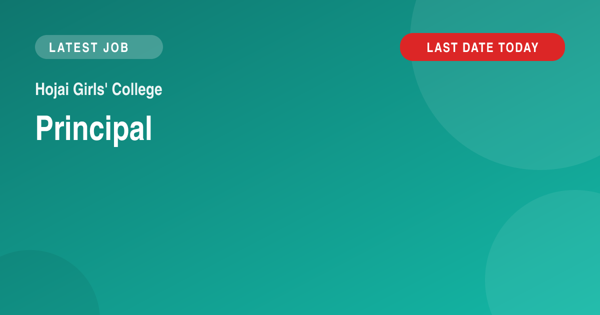 Hojai Girls' College Principal Recruitment 2026 – Apply Offline for Principal Posts