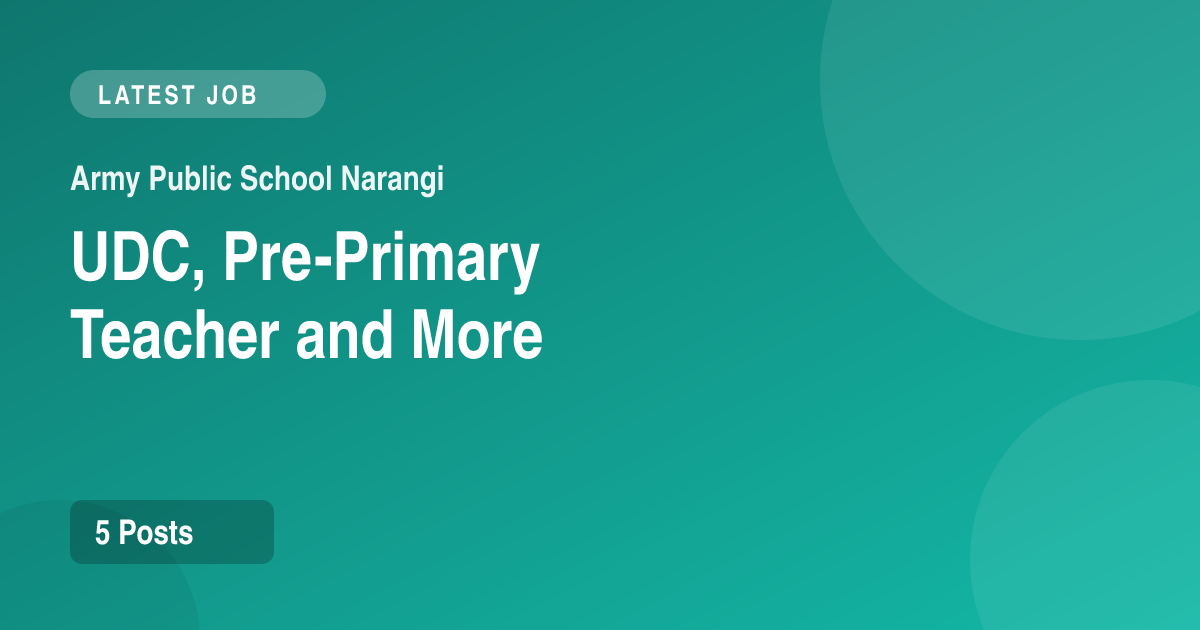Army Public School Narangi Recruitment 2026 – Apply Offline for 5 UDC, Pre-Primary Teacher and More Posts